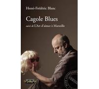 Cagole blues, suivi de L'Art d'aimer à Marseille