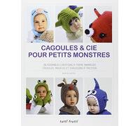 Cagoules et Cie pour petits monstres: 20 adorables créations à thème animalier, cagoules, moufles et chaussons à tricoter
