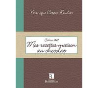 CAH. XII MES RECETTES MAISON AU CHOCOLAT
