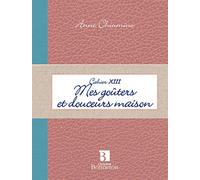 CAH. XIII MES GOUTERS ET DOUCEURS MAISON