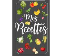 Cahier 100 recettes de cuisine à remplir soi-même - Une double page par recette: Conservez et partagez vos plats préférés