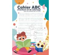 Cahier ABC d’écriture et de coloriage pour les enfants de 3 à 5 ans: Tracer les lettres majuscules et minuscules, écrire ses premiers mots et colorier en s’amusant