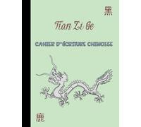 Cahier Calligraphie Chinoise pour Écrire les Caractères Chinois: Apprendre À Écrire le Mandarin Chinois pour Débutants, Adultes & Enfants - Cahier D'écriture Chinoise Tian Zi Ge