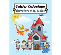 cahier coloriage chevaliers médiévales: Chevaliers, dragons et châteaux|60 coloriages pour petits chevaliers|Livre de coloriage pour enfants sur le ... pour fille ou garçon|8,5X11pouces