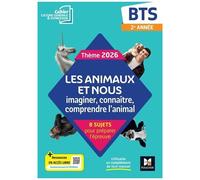 Cahier Culture Générale & Expression Bts 2e Année - Les Animaux Et Nous : Imaginer, Connaître, Comprendre L'animal, 8 Sujets Pour Préparer L'épreuve