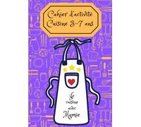 Cahier d’activité cuisine 3-7 ans: Je cuisine avec mamie