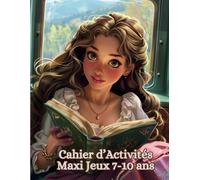 Cahier d’Activités 7-10 ans: Livre avec plus de 60 activités pour le voyage, pour le train, avion!