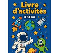 Cahier d’Activités 8-12 ans - Jeux et Défis à Gogo | Labyrinthes, Sudoku, Mots Mêlés, Coloriages, Quiz, Rébus, Mots Croisés | Thème Espace & Monstres ... et éducatif pour les enfants de 8 à 12 ans