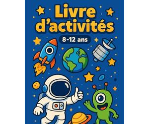 Cahier d’Activités 8-12 ans - Jeux et Défis à Gogo | Labyrinthes, Sudoku, Mots Mêlés, Coloriages, Quiz, Rébus, Mots Croisés | Thème Espace & Monstres ... et éducatif pour les enfants de 8 à 12 ans