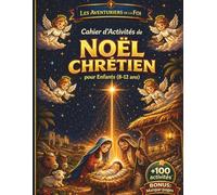 Cahier d’activités de Noël Chrétien pour Enfants 8-12 ans, Les Aventuriers de la Foi : Jeux, Énigmes, Escape Game Biblique, Coloriages, Histoire de la ... bonus marques-pages | Foi, jeux, réflexion