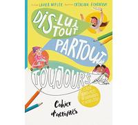 Cahier d´activités Dis-lui tout partout toujours. Cahier d'activité