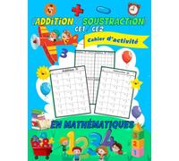 Cahier d’activités en mathématiques (Addition / Soustraction) CE1 / CE2: Livre de mathématiques de 1re et 2e année - addition, soustraction et ... : 7 à 9 ans) Plus de 2 000 équations.