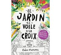 Cahier d´activités Le jardin, le voile et la croix
