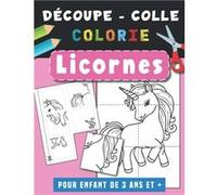 Cahier d’activités Licorne pour apprendre à découper, coller, colorier - de 3 ans et plus - 122 pages Format A4 aucun (Auteur)