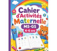 Cahier d’Activités Maternelle MS-GS 4-6 ans: Exercices ludiques de tracés, chiffres, alphabet, labyrinthes et jeux d’observation pour préparer l’enfant à l’école