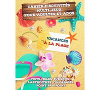 Cahier d’Activités Multi-Jeux pour Adultes et Ados - Vacances à la plage: Jeux d’activités en famille : Mots-mêlés, Sudokus, Labyrinthes, Coloriages, ... pour vous occuper à la plage ! ou ailleurs…