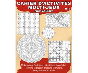 Cahier d’Activités Multi-Jeux pour Adultes - N° 1: 174 Mots Mêlés, Sudokus, Labyrinthes, Mandalas, Termine le Dessin, Dessine le Puzzle, Anagrammes en ... et, pourquoi pas, avec les grands enfants