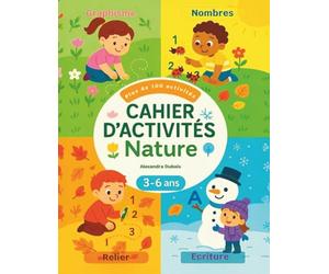 Cahier d’Activités Nature Maternelle - PS à GS : 100 Jeux de Graphisme, Coloriage et Numération 3-6 ans: Développe motricité fine, lettres et chiffres ... de la nature - Format A4, 100 pages couleur