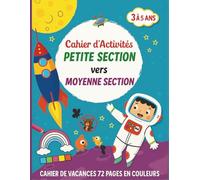 Cahier d’activités petite section vers moyenne section: Cahier de vacances 72 pages en couleurs pour apprendre et s'amuser en voyage ou à la maison | ... et éducatifs | De 3 à 5 ans | PS MS GS