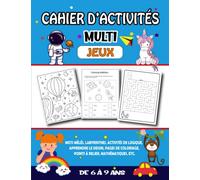 Cahier d’activités pour enfants de 6 à 9 ans: Multi jeux - Mots Mêlés, Labyrinthes, Activités de logique, Apprendre le dessin, Pages de coloriage, Points à relier, Sudoku, mathématiques, etc.