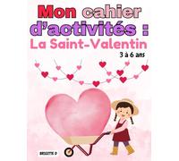 Cahier d’activités Saint-Valentin pour enfants 3 à 6 ans : coloriages, jeux, tracés de chiffres et lettres, livre éducatif maternelle et préscolaire: Activités préscolaires amusantes