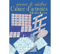 Cahier d’activités séniors: :multijeux Grand format de mémoire et de logique pour sénior et adults (de calculs,de logique et ... mêlés et encors plus ...),Gros caractères