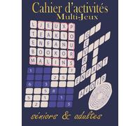 Cahier d’activités séniors: multijeux Grand format de mémoire et de logique pour sénior et adults (de calculs,de logique et ... mêlés et encors plus ...),Gros caractères