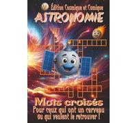 Cahier d’Astronomie Comique - Mots Croisés et Bonne Humeur: Mots croisés avec des indices clairs et faciles à lire sur l’astronomie, les planètes, les ... pages | 60 grilles amusantes et stimulantes.