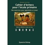 Cahier d’échecs pour l’école primaire: Des exercices pour apprendre et jouer