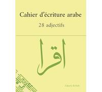 Cahier d’écriture arabe - 28 adjectifs: 28 pages d’exercices calligraphie : lignes pointillées et traduction française