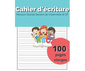 Cahier d’écriture: Carnet pour la pratique de l’écriture | 100 pages lignées pour s’entrainer et apprendre à écrire les lettres et les chiffres | Niveaux maternelle et CP | Format 21,6x27,9 cm