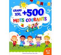 Cahier D Ecriture cm1 cm2: +500 Mots courants pour Apprendre à lire et à écrire : un guide essentiel favorisant l'épanouissement linguistique des enfants de 4 à 7 ans