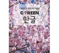 Cahier d’écriture coréen: Papier quadrillé pour l'apprentissage de l’écriture et la pratique de la calligraphie de l'alphabet coréen (Hangeul) - Idéal ... et débutants - Grand Format (21,6 x 27,9 cm)