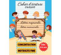 Cahier d’écriture cursive, lettres majuscules, lettres minuscules, concentration et motricité fine, dès 5-6 ans.: Ecriture cursive CP et Grande section|Gs