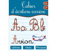 Cahier d’écriture cursive: Maternelles et CP | Livre pour apprendre à écrire les lettres de l'alphabet majuscules et minuscules | Apprentissage écriture
