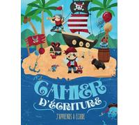Cahier d’Écriture Cursive Pirate: J'apprends à écrire, Carnet d'écriture pour apprendre l'Alphabet Majuscule, Minuscule, Chiffre et mots, Activité et ... Premiers Pas En écriture, maternelles et CP