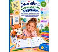 Cahier d’Écriture Cursive pour Enfants Dyspraxiques: Gestes Graphiques, Repères Visuels et Lignes Seyès : Exercices Progressifs de Motricité Fine, ... Mots et Premières Phrases pour les 4-8 ans
