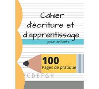 Cahier d’écriture et d’apprentissage pour enfants: 100 pages vierge pour l’apprentissage et la pratique d’écriture de lettres et chiffres