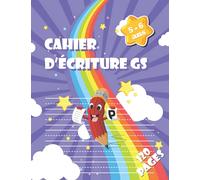 CAHIER D’ECRITURE GS 5 - 6 ANS: Pour l’apprentissage de l’écriture cursive GS. Apprendre à tracer les lettres 5 - 6 ans - 120 pages