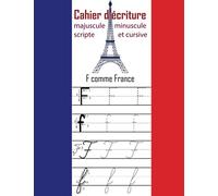 Cahier d’écriture majuscule minuscule scripte et cursive: apprebdre l'alphabet - Écrire les mots et les phrases - Graphism - tracer les lettres et les ... - Format 22x28cm 2-12 ans (French Edition)