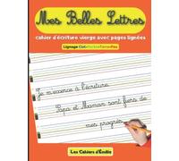 Cahier d’écriture Mes Belles Lettres: Carnet vierge à pages lignées pour s’exercer à l’écriture | Réglure Ciel-Herbe-Terre-Feu adaptée aux enfants ... Format (21,6x 27,9 cm) | Intérieur couleur