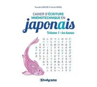 Cahier D?Écriture Mnémotechnique En Japonais - Volume 1, Les Kanas