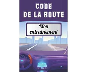 Cahier d’Entrainement Au Code De La Route Pour Préparer Son Examen: 100 fiches à remplir avec courbe de progression pour assurer au test au Code de la Route | 15x23cm | 106 pages