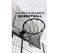 Cahier d’entraîneur Basketball: Cahier d’entraînment Basketball Carnet de prepartion avant match | Composition Tactique Score Note … | Idéal cadeau ... du Basket mise en place d'une stratégie