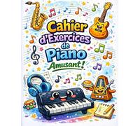 Cahier d’exercices au piano - Amusant !: Suivi de pratique, gammes, arpèges, métronome & pages de portées