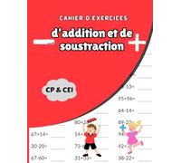 Cahier d’exercices d’addition et de soustraction: Mathématiques CP-CE1 pour enfants de 6 à 8 ans · Nombres de 1 à 99