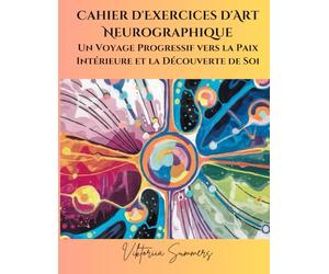 Cahier d’exercices d’art neurographique: Un voyage progressif vers la paix intérieure et la découverte de soi