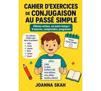 Cahier d’exercices de conjugaison au passé simple: 32 verbes à conjuguer - Exercices d’entraînement pour CM2, 6e et collège
