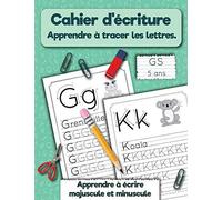 Cahier D'ã©Criture. Apprendre Ã Tracer Les Lettres. Gs 5 Ans: Apprendre Ã Ã©Crire Majuscule Et Minuscule.