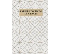 CAHIER D'ACTIONS DE GRACES PETIT FORMAT: EXPRIMEZ VOTRE GRATITUDE AU SEIGNEUR GRACE A CE CAHIER DEDIE